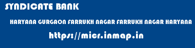 micr code of SYNDICATE BANK HARYANA GURGAON FARRUKH NAGAR FARRUKH NAGAR HARYANA SYNDICATE BANK HARYANA GURGAON FARRUKH NAGAR FARRUKH NAGAR HARYANA micr code